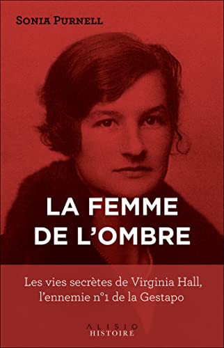 Stock image for La Femme De L'ombre : Les Vies Secrtes De Virginia Hall, L'ennemie N 1 De La Gestapo for sale by RECYCLIVRE