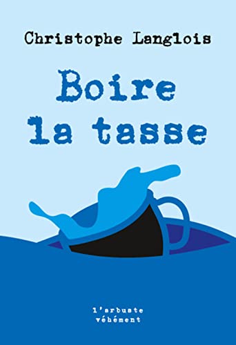 Beispielbild fr Boire La Tasse zum Verkauf von RECYCLIVRE