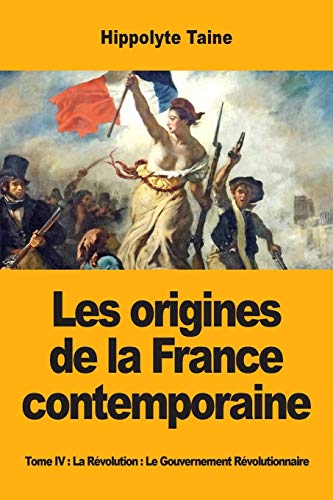 Beispielbild fr Les origines de la France contemporaine : Tome IV : La Rvolution : Le Gouvernement Rvolutionnaire zum Verkauf von Buchpark