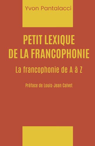 Imagen de archivo de petit lexique de la francophonie : la francophonie de A  Z a la venta por Chapitre.com : livres et presse ancienne