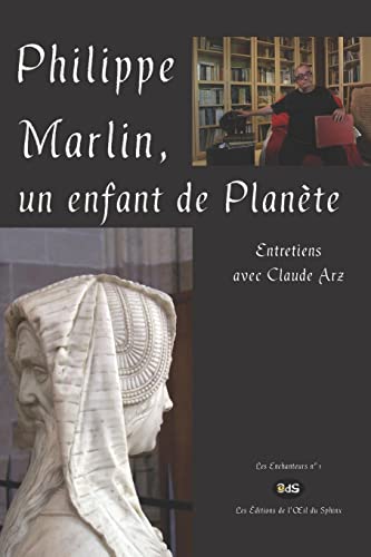 Stock image for Philippe Marlin, un enfant de Plante: Entretiens avec Claude Arz (Les Enchanteurs) (French Edition) for sale by Lucky's Textbooks