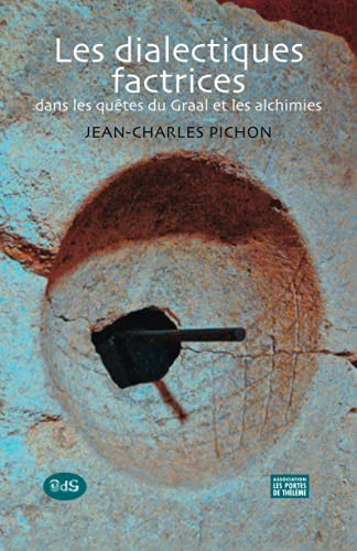Stock image for Les dialectiques factrices: dans les qutes du Graal et les alchimies (French Edition) for sale by Lucky's Textbooks