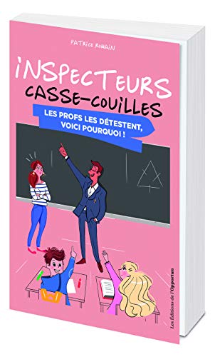 Beispielbild fr Inspecteurs casse-couilles - Les profs le dtestent, voici pourquoi ! [Broch] Romain, Patrice zum Verkauf von BIBLIO-NET