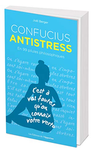 Beispielbild fr Confucius Antistress - En 99 pilules philosophiques [Broch] Berger, Jol zum Verkauf von BIBLIO-NET