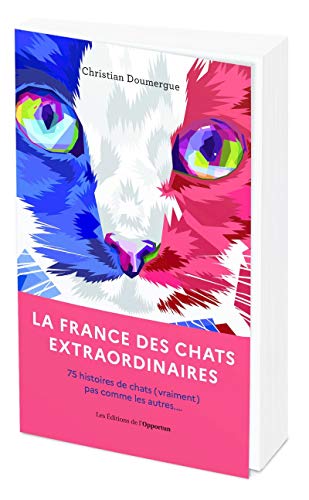 Stock image for La France des chats extraordinaires - 75 histoires de chats p(vraiment) pas comme les autres. for sale by Ammareal