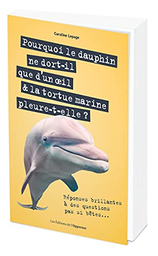 Beispielbild fr Pourquoi le dauphin ne dort-il que d'un oeil & la tortue marine pleure-t-elle ? - Rponses brillante zum Verkauf von medimops