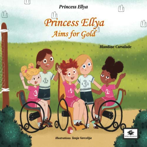 Beispielbild fr Princess Ellya Aims for Gold: A Story to Help Children Learn about Disability and Inclusion zum Verkauf von Revaluation Books
