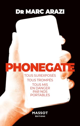 Imagen de archivo de Phonegate - Tous surexposs, tous tromps, tous mis en danger par nos portables a la venta por medimops