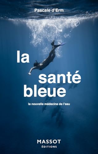 Beispielbild fr La sant bleue - La nouvelle mdecine de l'eau zum Verkauf von Gallix