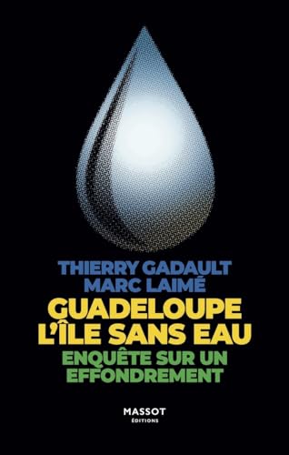 Stock image for Guadeloupe L'le sans eau - Enqute sur un effondrement [Broch] Laim, Marc et Gadault, Thierry for sale by BIBLIO-NET