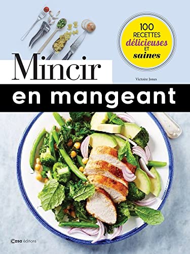 Beispielbild fr Mincir En Mangeant : 100 Recettes Dlicieuses Et Saines zum Verkauf von RECYCLIVRE