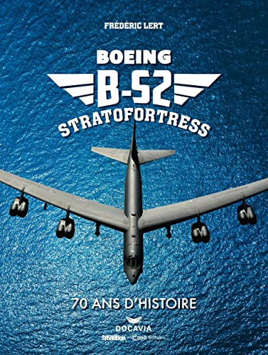 Beispielbild fr Boeing B-52 Stratofortress - 70 ans d histoire zum Verkauf von Gallix