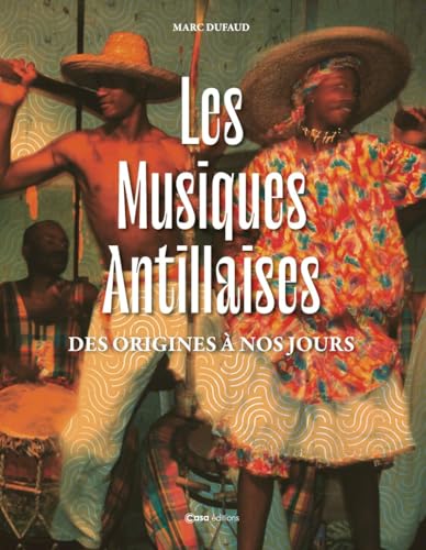 Beispielbild fr Les Musiques antillaises - Des origines  nos jours zum Verkauf von Gallix