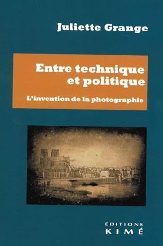 Beispielbild fr Entre technique et politique: L'invention de la photographie zum Verkauf von Gallix