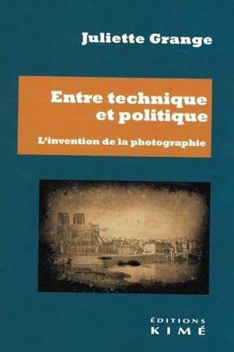 9782380720488: Entre technique et politique: L'invention de la photographie