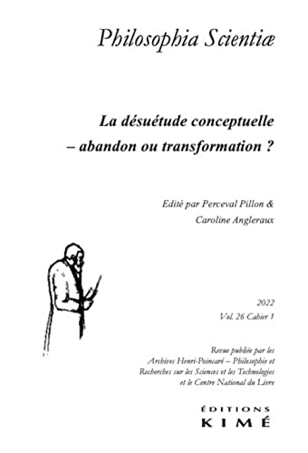 Beispielbild fr Philosophia scientiae vol.26/1: La dsutude conceptuelle - abandon ou transformation ? zum Verkauf von Ammareal