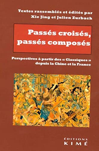 Stock image for passs croiss, passs composs : perspectives  partir des "classiques" depuis la Chine et la France for sale by Chapitre.com : livres et presse ancienne