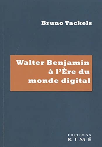 Beispielbild fr Walter Benjamin  l'Ere du monde digital [Broch] Tackels, Bruno zum Verkauf von BIBLIO-NET