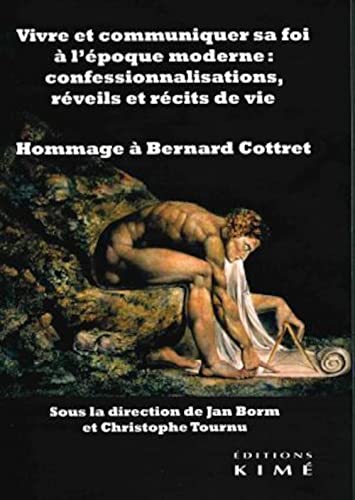 9782380720822: Vivre et communiquer sa foi  l'poque moderne : Confessionnalisations, rveils et rcits de vie: Hommage  Bernard Cottret