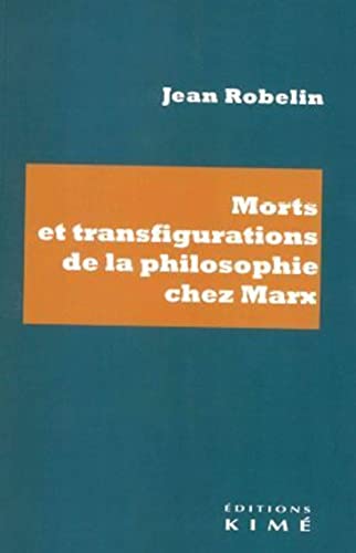 Beispielbild fr Morts et transfigurations de la philosophie chez Marx [Broch] Robelin, Jean zum Verkauf von BIBLIO-NET
