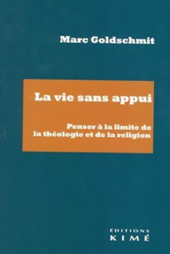 Beispielbild fr La vie sans appui: Penser  la limite de la thologie et de la religion zum Verkauf von Gallix