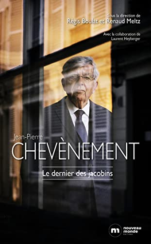 Beispielbild fr Jean-Pierre Chevnement: Le dernier des jacobins zum Verkauf von medimops