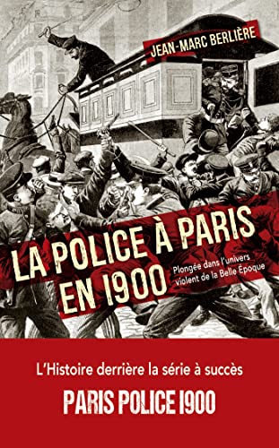 Stock image for La police  Paris en 1900: Plonge dans l'univers violent de la Belle poque for sale by medimops