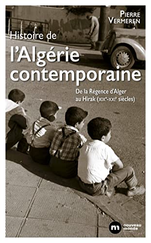Beispielbild fr Histoire de l'Algrie contemporaine: De la Rgence d'Alger au Hirak (XIXe-XXIe sicles) zum Verkauf von medimops