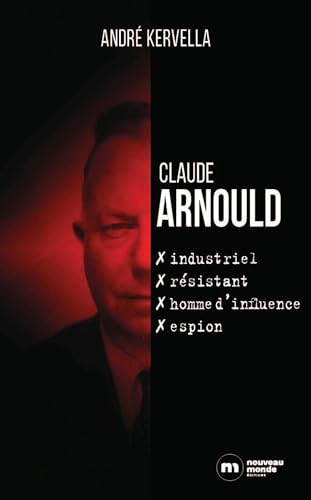 Beispielbild fr Claude Arnould : industriel, rsistant, homme d'influence, espion zum Verkauf von medimops