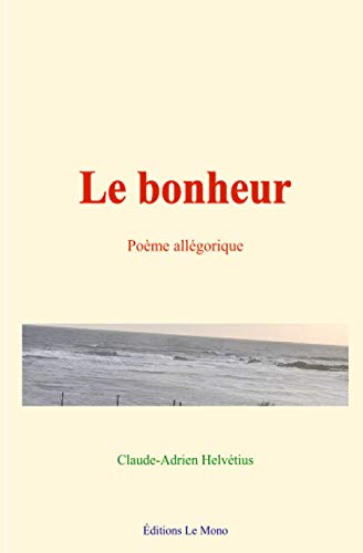 Beispielbild fr Le bonheur: Pome allgorique (French Edition) zum Verkauf von Book Deals