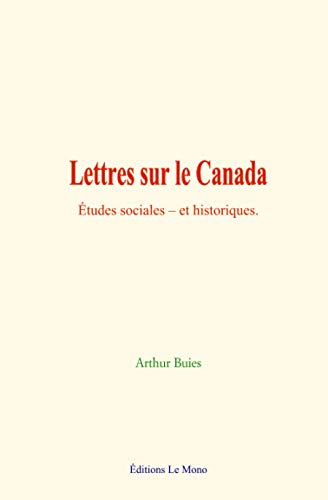 Beispielbild fr Lettres sur le Canada: tudes sociales ? et historiques (French Edition) zum Verkauf von Book Deals