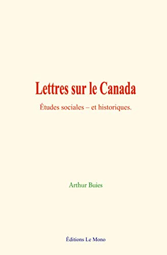 Stock image for Lettres sur le Canada: tudes sociales ? et historiques (French Edition) for sale by Book Deals