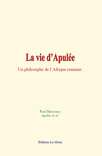 Stock image for La vie d?Apule: Un philosophe de l?Afrique romaine (French Edition) for sale by GF Books, Inc.