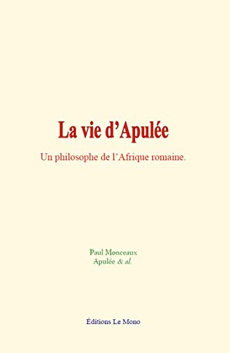 9782381112640: La vie d’Apule: Un philosophe de l’Afrique romaine