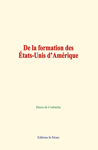 Imagen de archivo de De la formation des tats-Unis d?Amrique (French Edition) a la venta por Book Deals