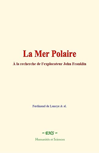 Stock image for La Mer Polaire:  la recherche de l?explorateur John Franklin (French Edition) for sale by GF Books, Inc.