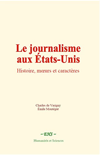 Stock image for Le journalisme aux tats-Unis: Histoire, m?urs et caractres (French Edition) for sale by Books Unplugged
