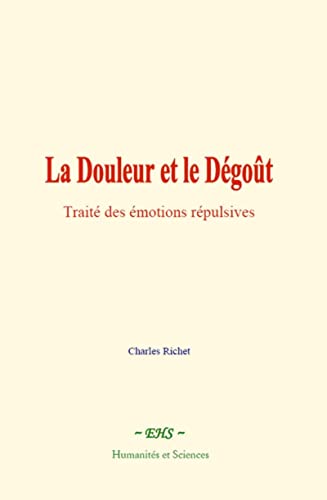 Imagen de archivo de La Douleur et le Dgot: Trait des motions rpulsives (French Edition) a la venta por Book Deals