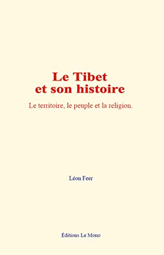 Imagen de archivo de Le Tibet et son histoire: Le territoire, le peuple et la religion (French Edition) a la venta por Books Unplugged