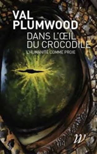 Stock image for Dans l'?il du crocodile: L'humanit comme proie for sale by Gallix