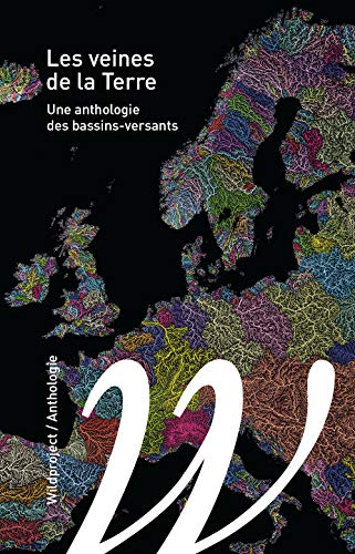 Stock image for Les veines de la Terre : Une anthologie des bassins-versants for sale by medimops