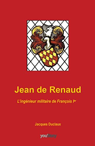 Stock image for Jean de Renaud: L'ingnieur militaire de Franois 1er for sale by medimops