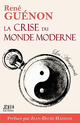 Stock image for La crise du monde moderne de Ren� Gu�non: �dition 2022 - Pr�face et analyse de Jean-David Haddad (French Edition) for sale by Indiana Book Company