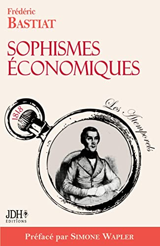 Stock image for Sophismes  conomiques, pr fac par Simone Wapler: Nouvelle  dition (French Edition) for sale by PlumCircle