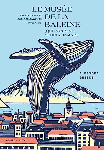 Beispielbild fr Le Muse De La Baleine (que Vous Ne Verrez Jamais) : Voyage Chez Les Collectionneurs D'islande zum Verkauf von RECYCLIVRE