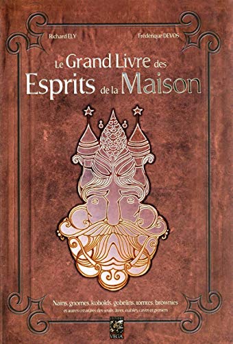 Beispielbild fr Le grand livre des esprits de la maison : Nains, gnomes, kobolds, gobelins, tomtes, brownies zum Verkauf von medimops