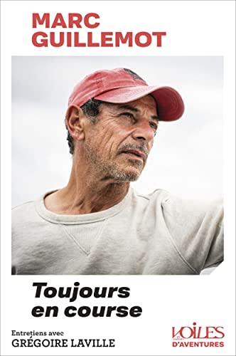 Stock image for Marc GUILLEMOT: Toujours en course [Broch] Guillemot, Marc et Laville, Gregoire for sale by BIBLIO-NET