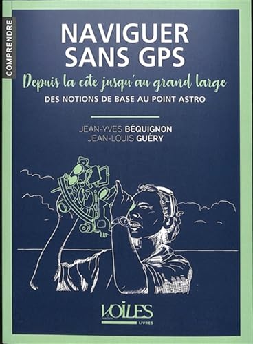 Stock image for Naviguer sans GPS depuis la cte au large for sale by medimops