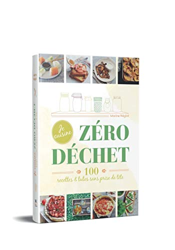 Imagen de archivo de Je cuisine Zro dchet - 100 recettes et tutos, sans prise de tte a la venta por medimops