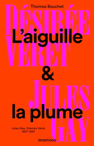 Beispielbild fr L'aiguille et la plume - Jules Gay, Dsire Vret, 1807-1897 zum Verkauf von Gallix